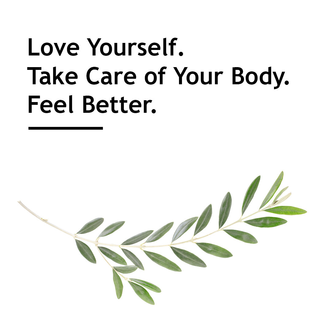 Love yourself. Take care of your body. Feel better.